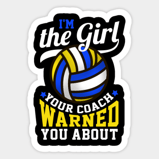 I'm The Girl Your Coach Warned You About Volleyball Gift Sticker